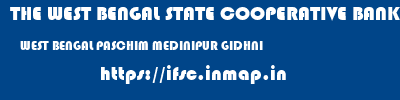 THE WEST BENGAL STATE COOPERATIVE BANK  WEST BENGAL PASCHIM MEDINIPUR GIDHNI   ifsc code